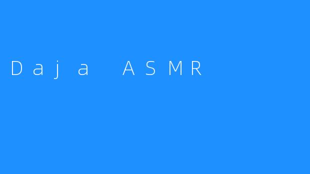 Daja ASMR